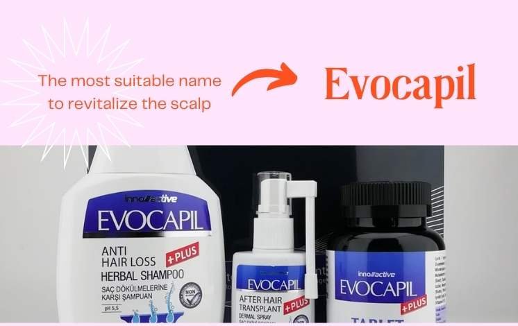 The most suitable name to revitalize the scalp: Evocapil